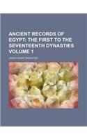 Ancient Records of Egypt; The First to the Seventeenth Dynasties Volume 1