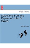 Selections from the Papers of John St. Mawe.