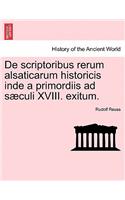 de Scriptoribus Rerum Alsaticarum Historicis Inde a Primordiis Ad S Culi XVIII. Exitum.