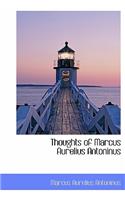 Thoughts of Marcus Aurelius Antoninus
