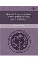 Numerical Approximations of Layer Potentials Along Curve Segments