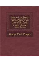 History of the Twenty-Second Regiment of the National Guard of the State of New York; From Its Organization to 1895;