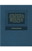 Putnam's Phrase Book: An Aid to Social Letter Writing and to Ready and Effective Conversation, with Over 100 Model Social Letters and 6000 o