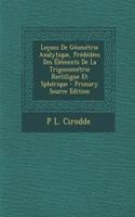 Lecons de Geometrie Analytique, Prededees Des Elements de La Trigonometrie Rectiligne Et Spherique - Primary Source Edition