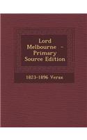 Lord Melbourne - Primary Source Edition