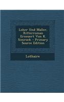 Loher Und Maller, Ritterroman Erneuert Von K. Simrock