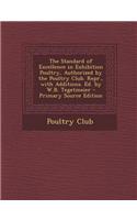 The Standard of Excellence in Exhibition Poultry, Authorized by the Poultry Club. Repr., with Additions. Ed. by W.B. Tegetmeier: (English)