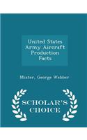 United States Army Aircraft Production Facts - Scholar's Choice Edition