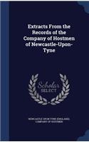 Extracts From the Records of the Company of Hostmen of Newcastle-Upon-Tyne