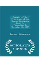 Register of the Proprietors of the Boston Athenaeum from Its Foundation to December 31, 1897 - Scholar's Choice Edition