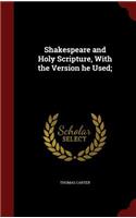 Shakespeare and Holy Scripture, With the Version he Used;