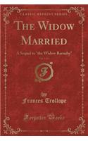 The Widow Married, Vol. 1 of 3: A Sequel to "the Widow Barnaby" (Classic Reprint)(English)