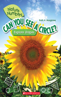 Can You See a Circle?: Explore Shapes (Nature Numbers): Explore Shapes(Nature Numbers)