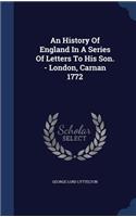History Of England In A Series Of Letters To His Son. - London, Carnan 1772