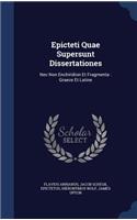 Epicteti Quae Supersunt Dissertationes: Nec Non Enchiridion Et Fragmenta: Graece Et Latine