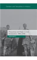 Masculinity and Power in Irish Nationalism, 1884-1938