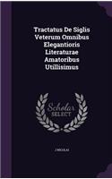 Tractatus De Siglis Veterum Omnibus Elegantioris Literaturae Amatoribus Utillisimus