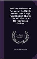 Matthew Leishman of Govan and the Middle Party of 1843, a Page From Scottish Church Life and History in the Nineteenth Century