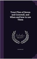 Trout Flies of Devon and Cornwall, and When and how to use Them