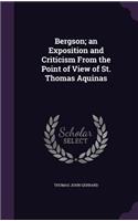 Bergson; an Exposition and Criticism From the Point of View of St. Thomas Aquinas