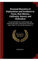 Personal Narrative of Explorations and Incidents in Texas, New Mexico, California, Sonora, and Chihuahua