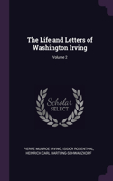 The Life and Letters of Washington Irving; Volume 2