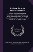 National Security Revitalization Act: Hearing and Markup Before the Committee on International Relations, House of Representatives, One Hundred Fourth Congress, First Session, on H.R. 7,