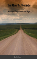 The Road to Nowhere A Story of Forgiveness and Hope