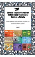 German Longhaired Pointer 20 Milestone Challenges: Outdoor & Activity German Longhaired Pointer Milestones for Outdoor Fun, Socialization, Agility & Training Volume 1