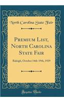 Premium List, North Carolina State Fair: Raleigh, October 14th-19th, 1929 (Classic Reprint)