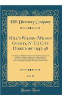 Hill's Wilson (Wilson County, N. C.) City Directory 1947-48, Vol. 13: Containing an Alphabetical Directory of Business Concerns and Private Citizens, a Directory of Householders, Occupants of Office Buildings and Other Business Places, Including a 