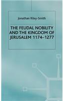 Feudal Nobility and the Kingdom of Jerusalem, 1174-1277