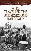 Who Travelled the Underground Railroad?