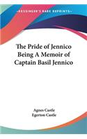 Pride of Jennico Being A Memoir of Captain Basil Jennico
