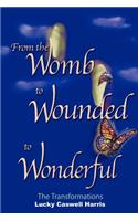 From the Womb to Wounded to Wonderful