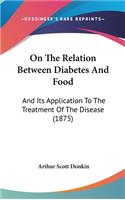 On The Relation Between Diabetes And Food: And Its Application To The Treatment Of The Disease (1875)