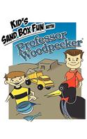 Kid's Sand Box Fun with Professor Woodpecker