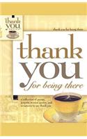 Thank You for Being There
