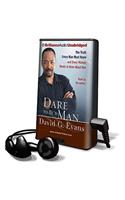 Dare to Be a Man: The Truth Every Man Must Know...and Every Woman Needs to Know about Him(Playaway Top Adult Picks B)