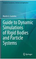 Guide to Dynamic Simulations of Rigid Bodies and Particle Systems