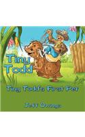 Tiny Todd: Tiny Todd's First Pet