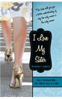 I Love My Sister: And a Christian Walk-One Stiletto Step at a Time