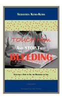 Touch Him and Stop That Bleeding