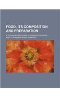 Food, Its Composition and Preparation; A Textbook for Classes in Household Science