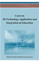 Cases on 3D Technology Application and Integration in Education