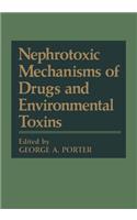 Nephrotoxic Mechanisms of Drugs and Environmental Toxins