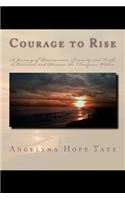 Courage to Rise: A journey of Perseverance, Tenacity and Faith; to Overcome and Discover the Champion Within