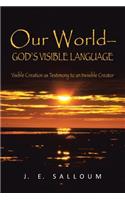 Our World-God's Visible Language