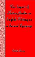 The Impact of Native Arabic on English Writing as a Second Language