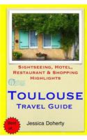 Toulouse Travel Guide: Sightseeing, Hotel, Restaurant & Shopping Highlights